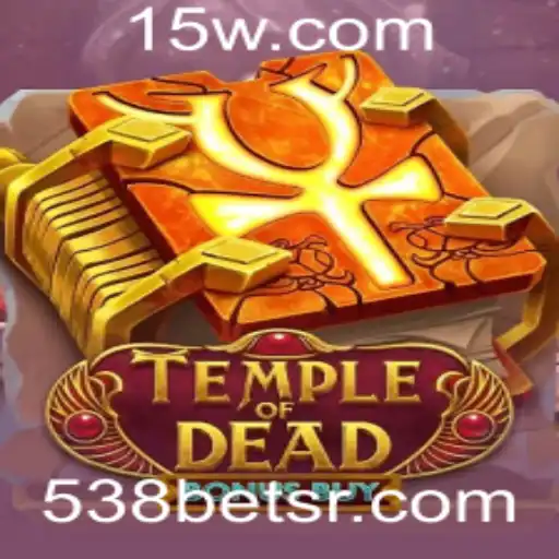 Descubra as Aventuras e Recompensas de TempleofDeadBonusBuy com 538bet